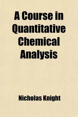 Course in Quantitative Chemical Analysis; Gravimetric and Volumetric