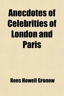 Anecdotes of Celebrities of London and Paris