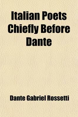 Italian Poets Chiefly Before Dante; The Italian Text With Translation