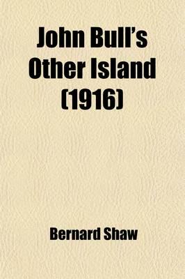 John Bull's Other Island; With Preface for Politicians