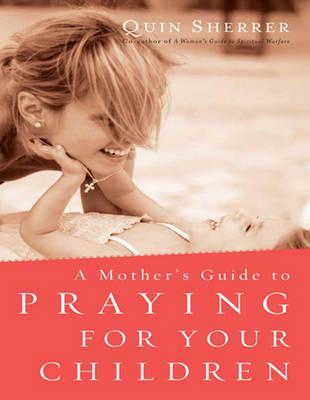 Mother's Guide to Praying for Your Children (1 Volume Set)
