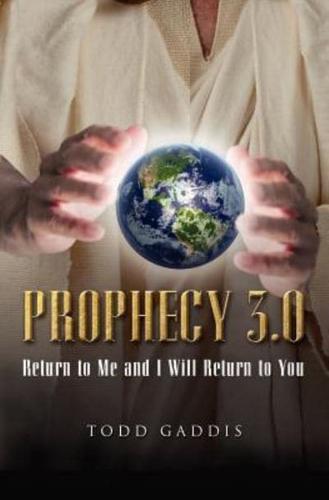 Prophecy 3.0: Return to Me and I Will Return to You