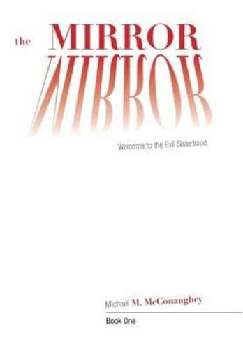 The Mirror -: Book One: Welcome to the Evil Sisterhood