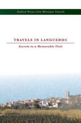 Travels in Languedoc: Secrets to a Memorable Visit