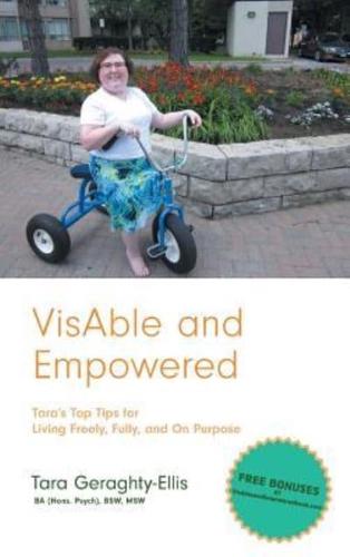 VisAble and Empowered: Tara's Top Tips for Living Freely, Fully, and On Purpose