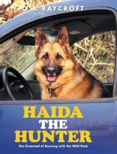 Haida The Hunter: She Dreamed of Running with the Wild Pack