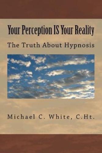 Your Perception IS Your Reality