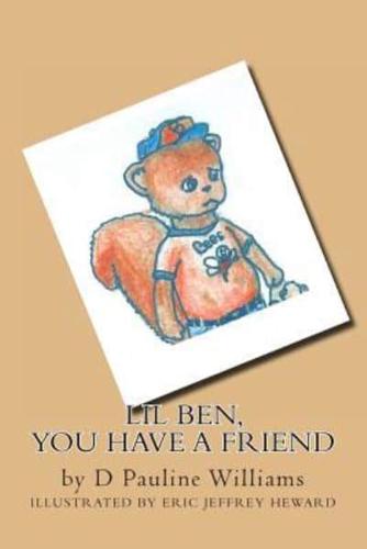 Lil Ben, You Have A Friend