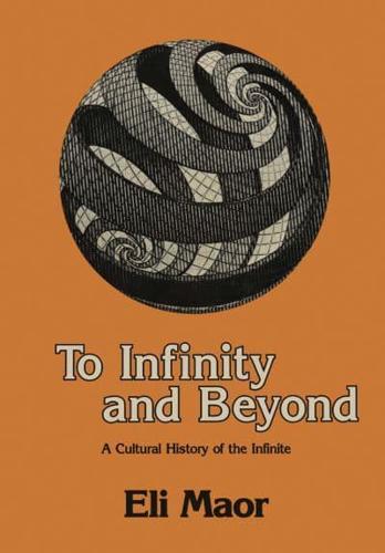 To Infinity and Beyond : A Cultural History of the Infinite