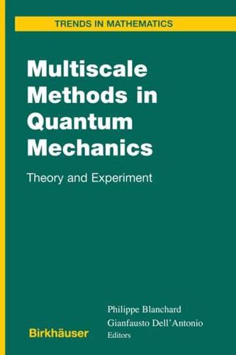 Multiscale Methods in Quantum Mechanics: Theory and Experiment