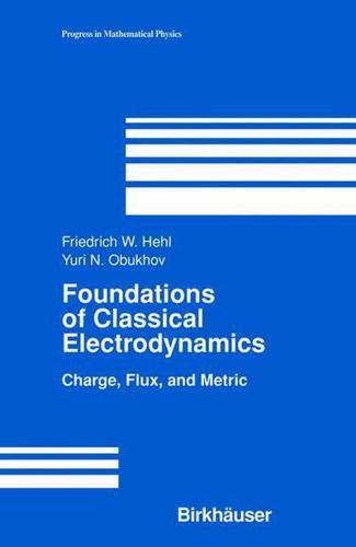 Foundations of Classical Electrodynamics : Charge, Flux, and Metric