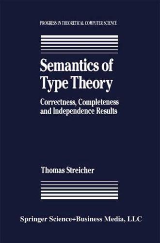Semantics of Type Theory : Correctness, Completeness and Independence Results
