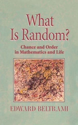 What Is Random? : Chance and Order in Mathematics and Life