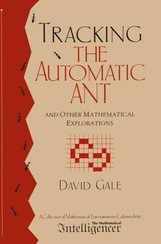 Tracking the Automatic ANT : And Other Mathematical Explorations