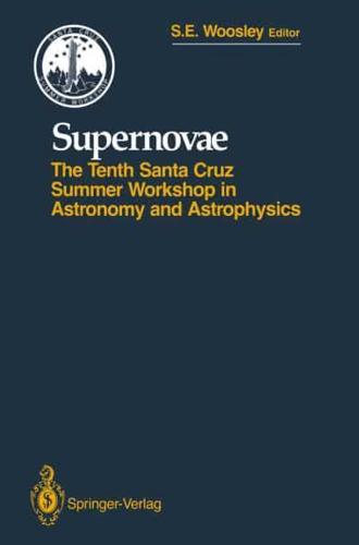 Supernovae : The Tenth Santa Cruz Workshop in Astronomy and Astrophysics, July 9 to 21, 1989, Lick Observatory