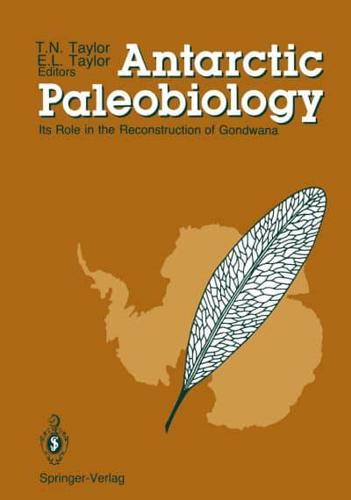 Antarctic Paleobiology : Its Role in the Reconstruction of Gondwana