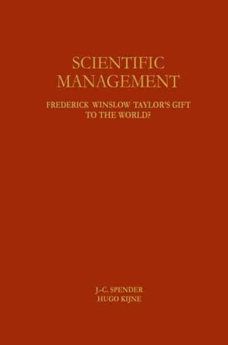 Scientific Management : Frederick Winslow Taylor's Gift to the World?