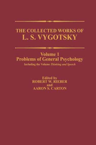 The Collected Works of L. S. Vygotsky: Problems of General Psychology, Including the Volume Thinking and Speech