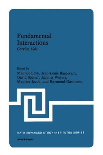 Fundamental Interactions : Cargèse 1981