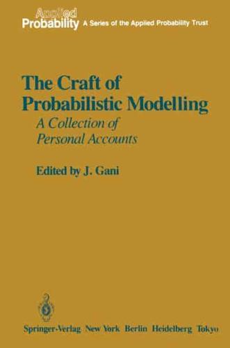 The Craft of Probabilistic Modelling : A Collection of Personal Accounts