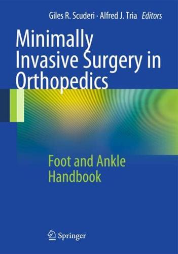 Minimally Invasive Surgery in Orthopedics. Foot and Ankle Handbook