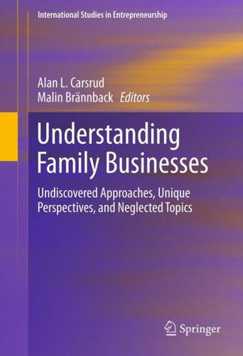 Understanding Family Businesses : Undiscovered Approaches, Unique Perspectives, and Neglected Topics