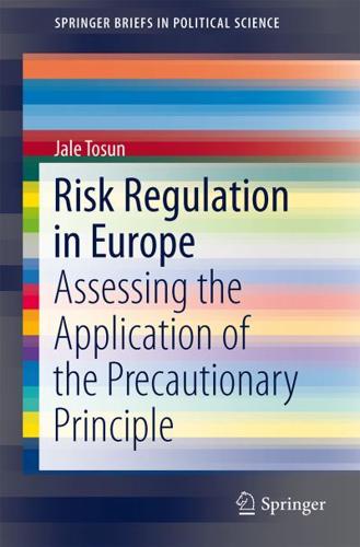 Risk Regulation in Europe : Assessing the Application of the Precautionary Principle