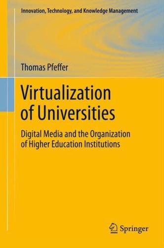 Virtualization of Universities : Digital Media and the Organization of Higher Education Institutions