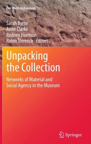 Unpacking the Collection : Networks of Material and Social Agency in the Museum