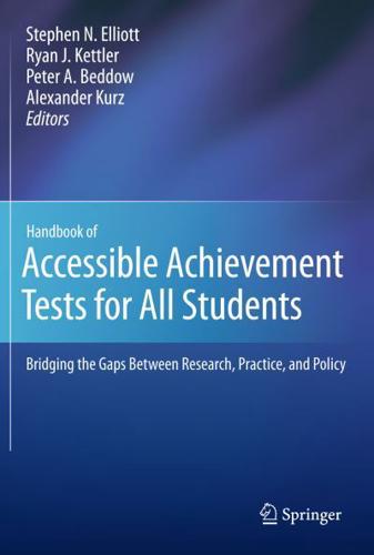 Handbook of Accessible Achievement Tests for All Students : Bridging the Gaps Between Research, Practice, and Policy