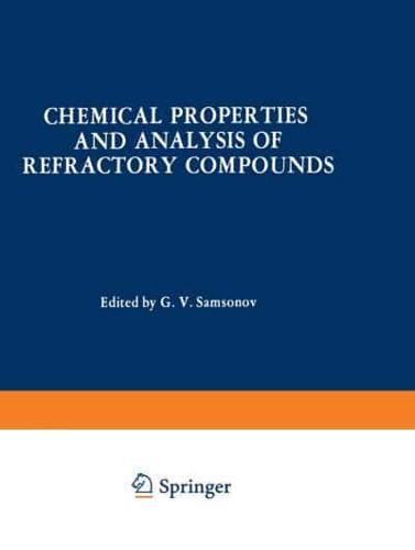 Chemical Properties and Analysis of Refractory Compounds / Khimicheskie Svoistva I Metody Analiza Tugoplavkikh Soedinenii / ?????????? ???????? ? ?????? ??????? ??????????? ??????????