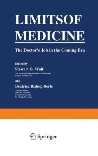 Limits of Medicine: The Doctor S Job in the Coming Era