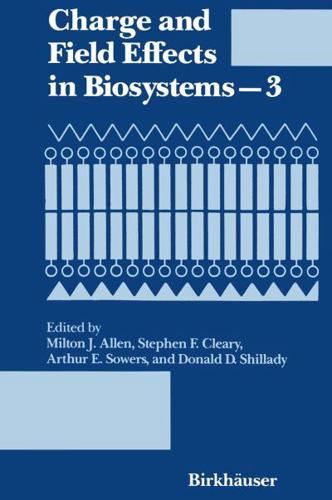 Charge and Field Effects in Biosystems 3