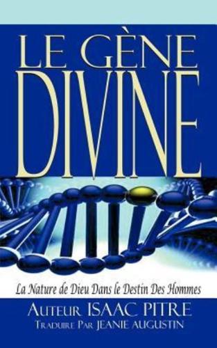 Le Gene Divine: La Nature de Dieu Dans Le Destin Des Hommes