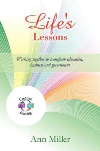 Life's Lessons: Working together to transform education, business and government
