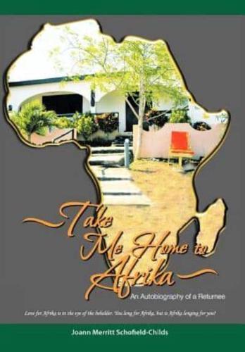 Take Me Home to Afrika: An Autobiography of a Returnee