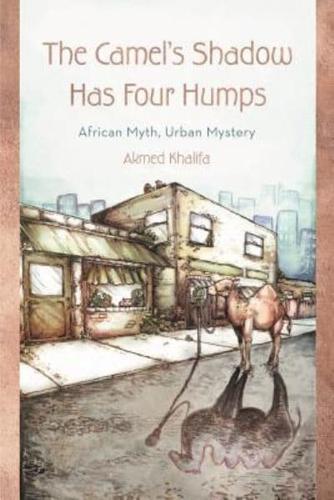 The Camel's Shadow Has Four Humps: African Myth, Urban Mystery