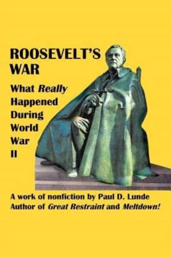 Roosevelt's War: What Really Happened During World War II