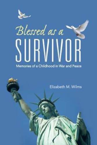 Blessed as a Survivor: Memories of a Childhood in War and Peace