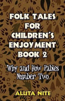 Folk Tales for Children's Enjoyment Book 2: Why and How Fables Number Two