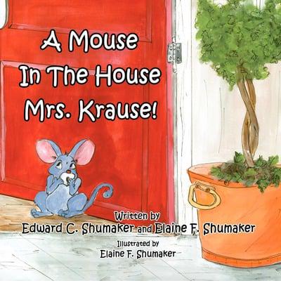 A Mouse in the House Mrs. Krause!