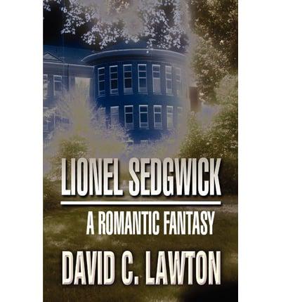 Lionel Sedgwick: A Romantic Fantasy