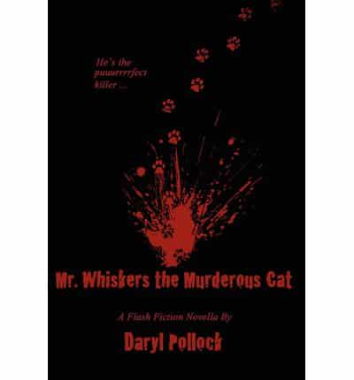 Mr. Whiskers the Murderous Cat: A Flash Fiction Novella