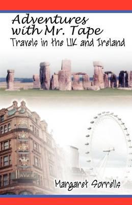 Adventures with Mr. Tape: Travels in the UK and Ireland