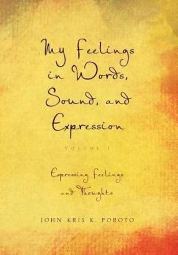 My Feelings in Words, Sound, and Expression: Volume 1 Expressing Feelings and Thoughts