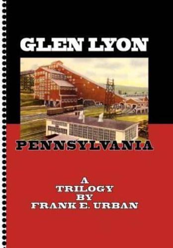Glen Lyon, Pennsylvania - A Trilogy