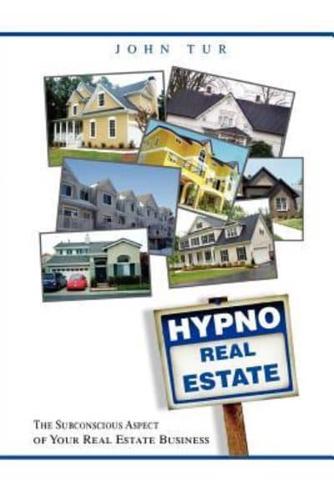 Hypnorealestate: The Subconscious Aspect of Your Real Estate Business