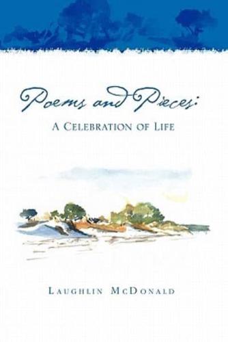 Poems and Pieces: A Celebration of Life: A Celebration of Life