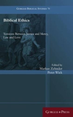 Biblical Ethics: Tensions Between Justice and Mercy, Law and Love