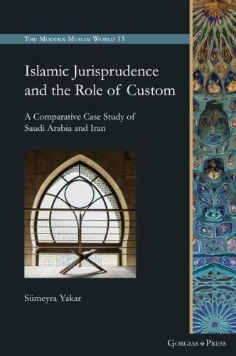 Islamic Jurisprudence and the Role of Custom: A Comparative Case Study of Saudi Arabia and Iran